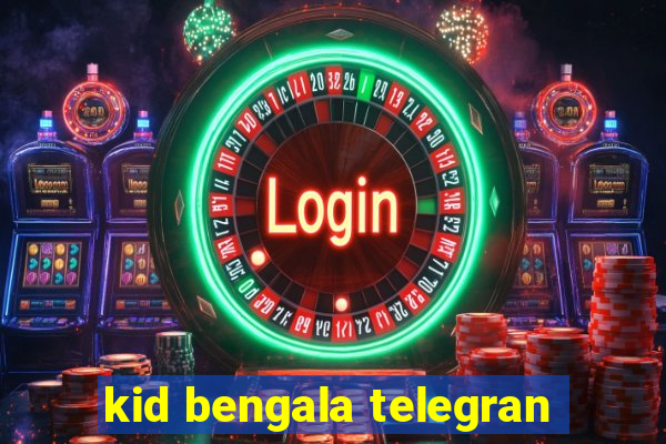 kid bengala telegran